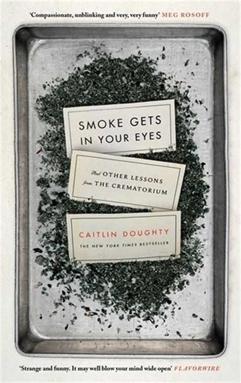 Smoke Gets In Your Eyes And Other Lessons From The Crematory