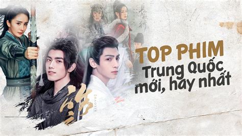 Top B Phim Trung Qu C M I Hay Nh T Ra M T N M Pops