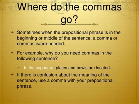 If you use just a comma, you create a comma splice and your friends will all laugh at you. Prepositions