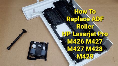 How To Replace Adf Roller On Hp Laserjet Pro M426 M427 M428 M429 M377 M277 M281 Printer Youtube