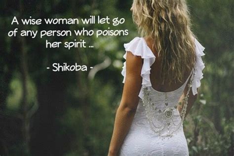 A Wise Woman Will Let Go Of Any Person Who Poisons Her Spirit