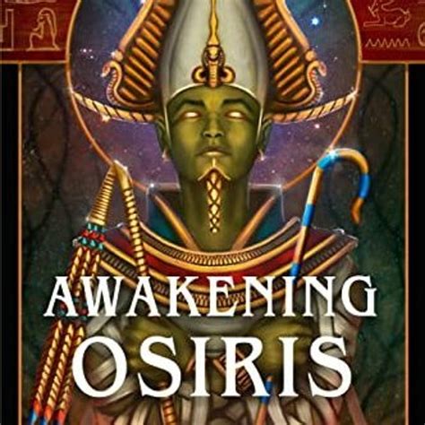 Stream Get Kindle Pdf Ebook Epub Awakening Osiris The Spiritual Keys To The Egyptian Book By