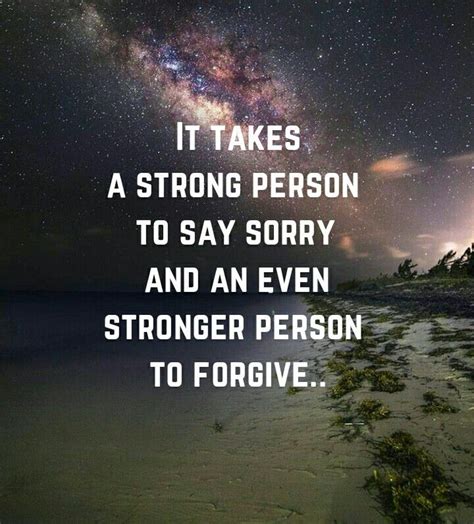 A Quote That Says It Takes A Strong Person To Say Sorry And An Even