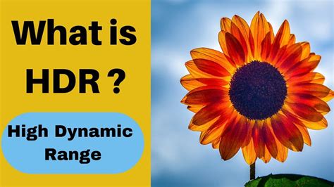 What Is Hdr How To Use Hdr High Dynamic Range Explained Youtube