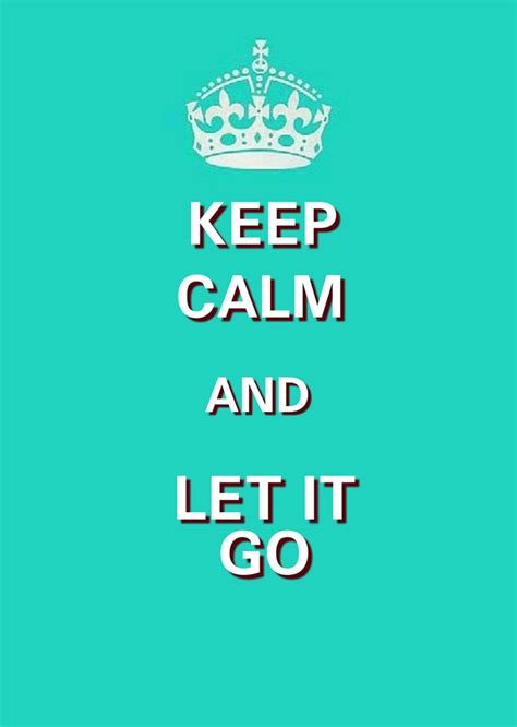 The Words Keep Calm And Let It Go Are In White On A Teal Background
