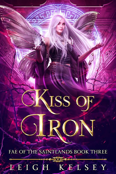 Kiss Of Iron Fae Of The Saintlands By Leigh Kelsey Goodreads