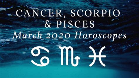 March Horoscopes 2020 For Water Signs Youtube
