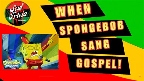 When Spongebob Sang Gospel Soul Trivia Gameshow 111 Youtube