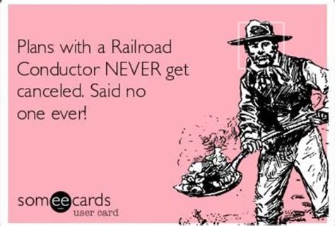 railroad conductor wife humor i signed up for it tho and it will be worth it railroad