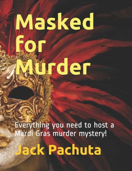 Masked For Murder Everything You Need To Host A Mardi Gras Murder