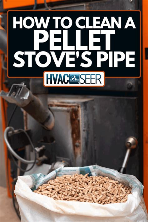 How To Clean A Pellet Stove S Pipe