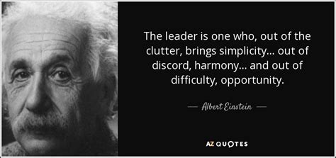 Albert Einstein Quote The Leader Is One Who Out Of The Clutter Brings