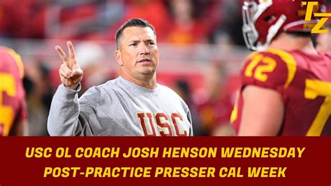 Usc Ol Coach Josh Henson Wednesday Post Practice Presser Cal Week Youtube