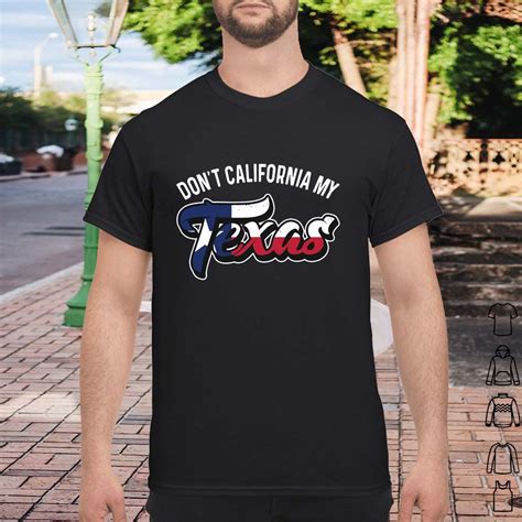 Dont California My Texas Shirt Texas Shirts Shirts Shirt Mockup