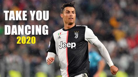 Cristiano Ronaldo 2020 Take You Dancing Skills And Goals Hd Youtube