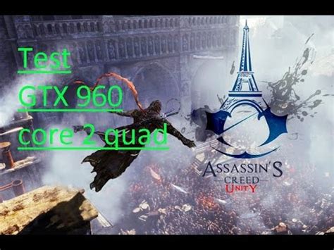 Assassins Creed Unity Test GTX 960 Core 2 Quad Xeon E5430 OC 3