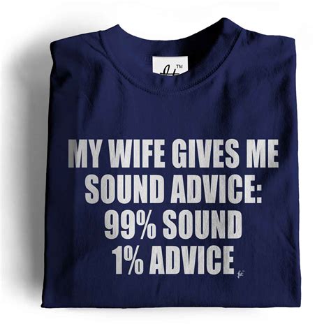 My Wife Gives Me Sound Advice 99 Sound 1 Advice Mens T Shirt Ebay