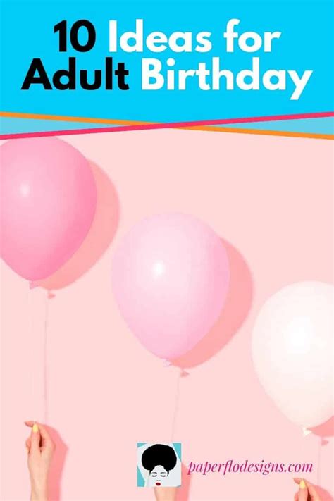 10 Birthday Party Ideas For Adults Paper Flo Designs Grownup Birthday