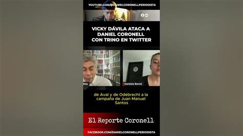 Vicky Dávila Ataca A Daniel Coronell En Trino E Twitter Daniel