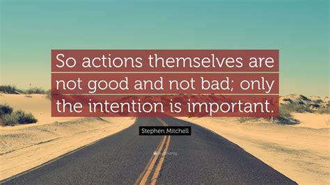 Stephen Mitchell Quote “so Actions Themselves Are Not Good And Not Bad