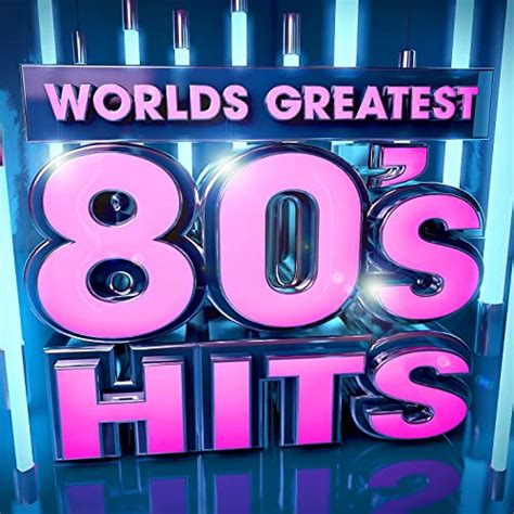 40 Worlds Greatest 80s Hits The Only 80s Hits Album You