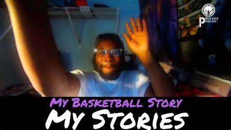 My Storiesmy Basketball Story Youtube