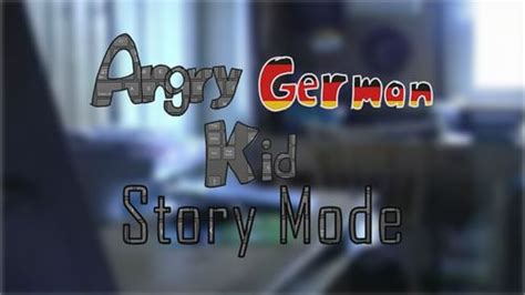 Angry German Kid Story Mode By Angrygermankidxd Angrygermankidxd On