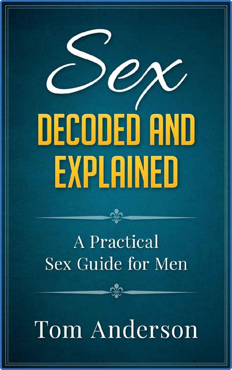 Sex Decoded And Explained A Practical Sex Guide For Men Download