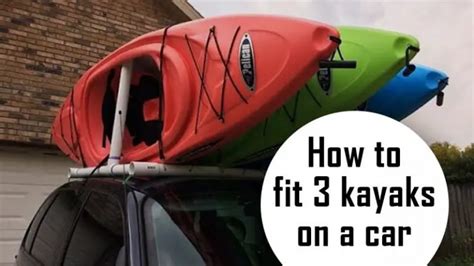 How To Fit 3 Kayaks On A Car 8 Effective Ways That Fits Perfectly