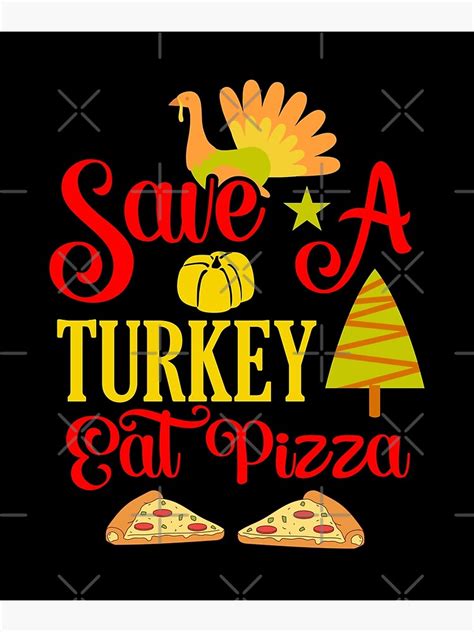 save a turkey eat pizza thanksgiving save a turkey eat pizza thanksgiving eating team and