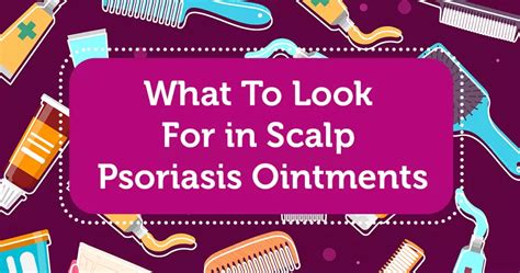 What To Look For In Scalp Psoriasis Ointments Mypsoriasisteam
