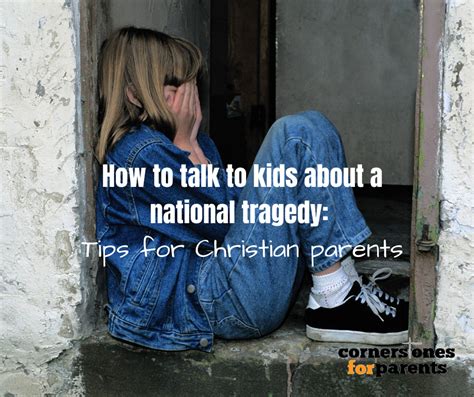 Talking To Kids About A National Tragedy Tips For Christian Parents