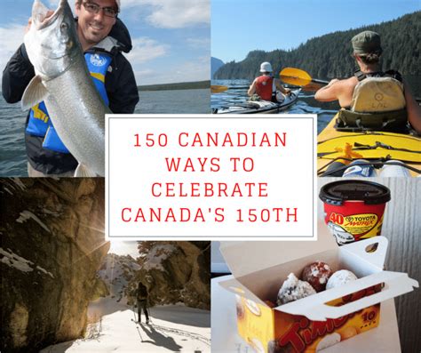 150 Very Canadian Ways To Celebrate Canadas 150th