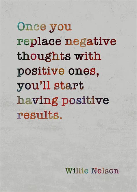 Willie Nelson Colorful Quote Once You Replace Negative Thoughts With