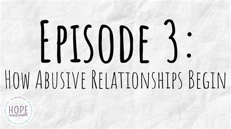 episode 3 how abusive relationships begin youtube