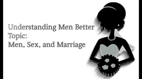 Understanding Men Better Men Sex And Marriage Youtube