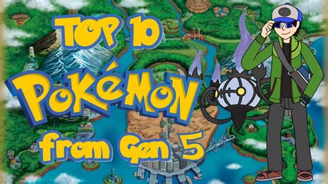 Top 10 Unova Pokemon Generation 5 Youtube