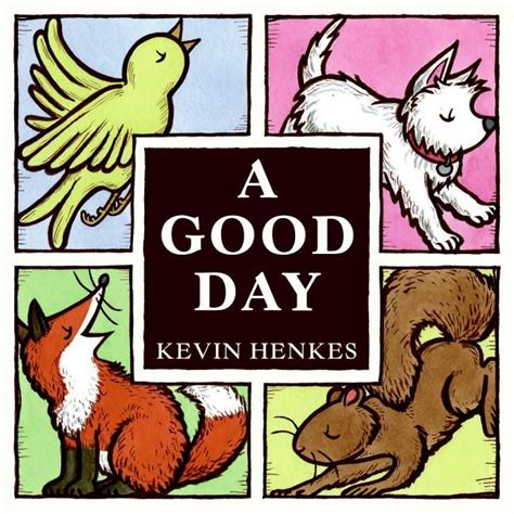 A Good Day Henkes Kevin Henkes Kevin Henkes Books