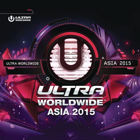 Ultra Worldwide Asia 2015 Compilation By Various Artists Spotify