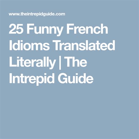 25 Funny French Idioms Translated Literally Funny French Idioms How
