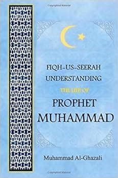 Fiqh Us Seerah Understanding The Life Of Prophet Muhammad Muhammad