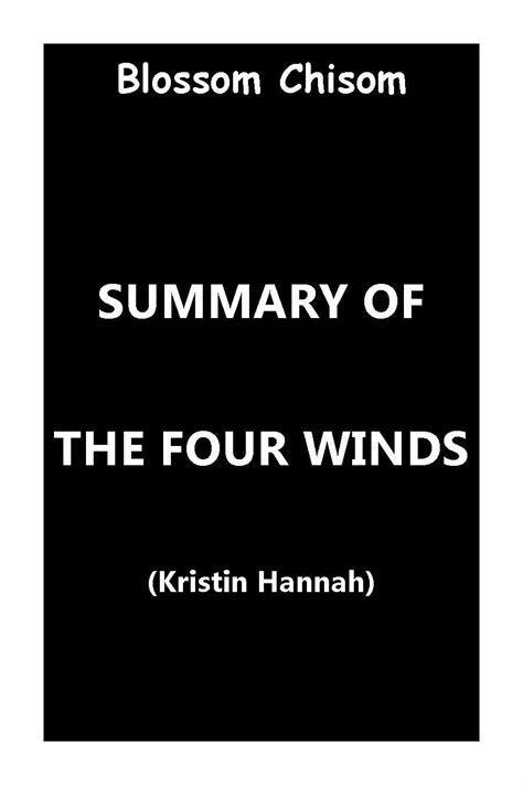 Summary Of The Four Winds By Kristin Hannah By Blossom Chisom Goodreads