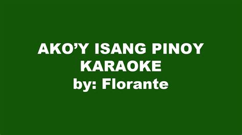 Florante Akoy Isang Pinoy Karaoke Youtube