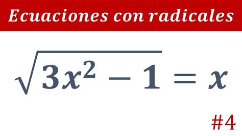 Ecuaciones Con Radicales Ecuaciones Irracionales Ecuación Radical Con