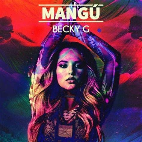 check out becky g s new song mangu watchv 6l2tj pmctq becky g