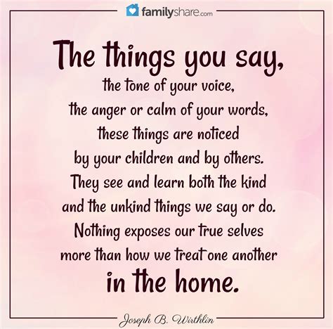 The Things You Say The Tone Of Your Voice The Anger Or Calm Of Your