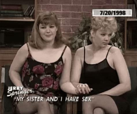 Incest My Sister And I Have Sex By The Jerry Springer Show Find