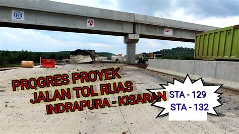 Progres Proyek Pembangunan Jalan Tol Trans Sumatera Ruas Indrapura