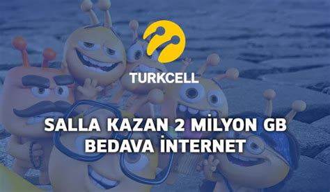 Turkcell Salla Kazan Milyon Gb Bedava Internet Bedava Nternet Al