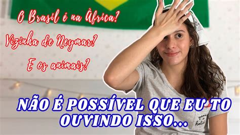 Coisas Absurdas Que Os Gringos Pensam Do Brasil Highschooleua Youtube